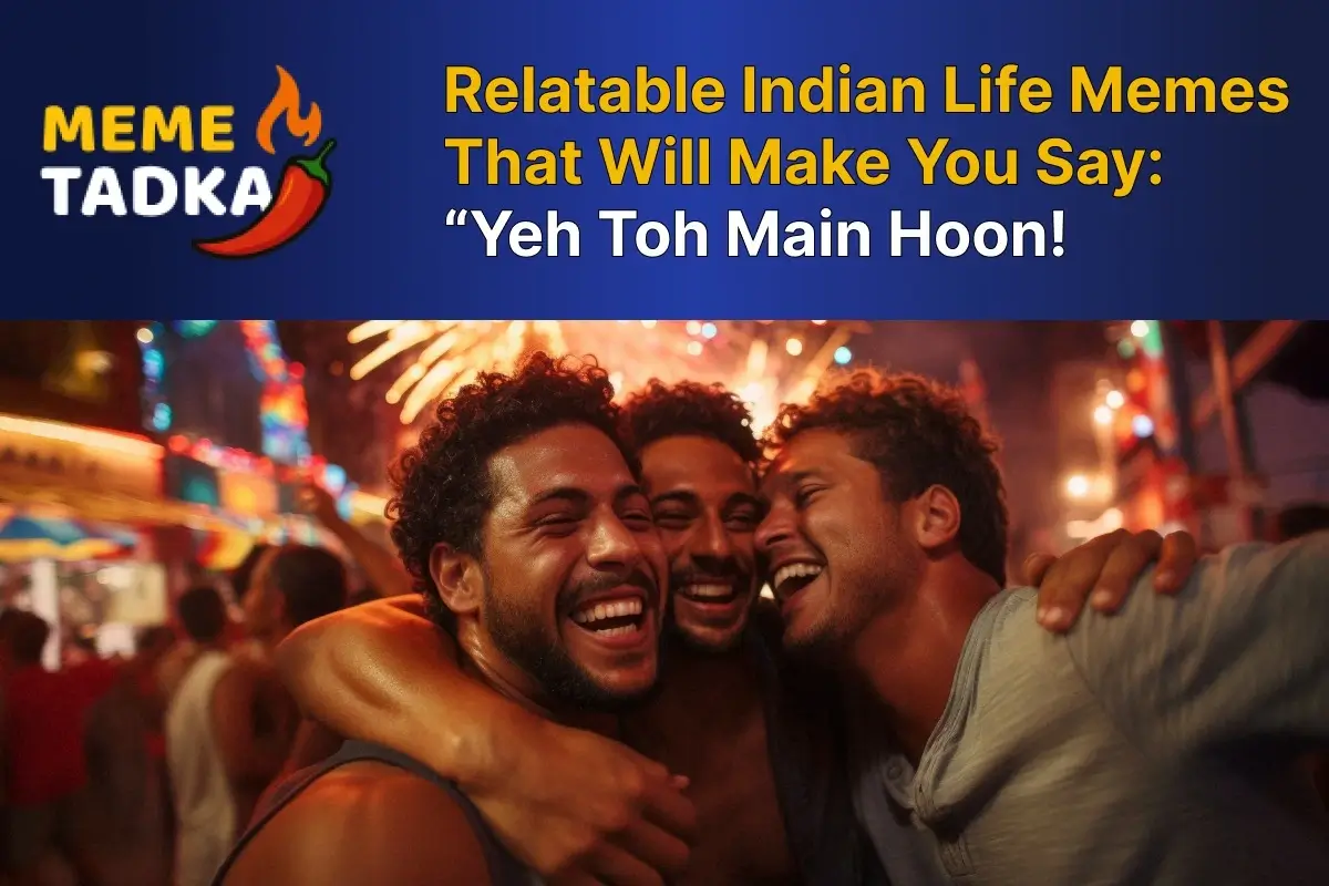 Relatable Indian Life Memes That Will Make You Say: “Yeh Toh Main Hoon!”