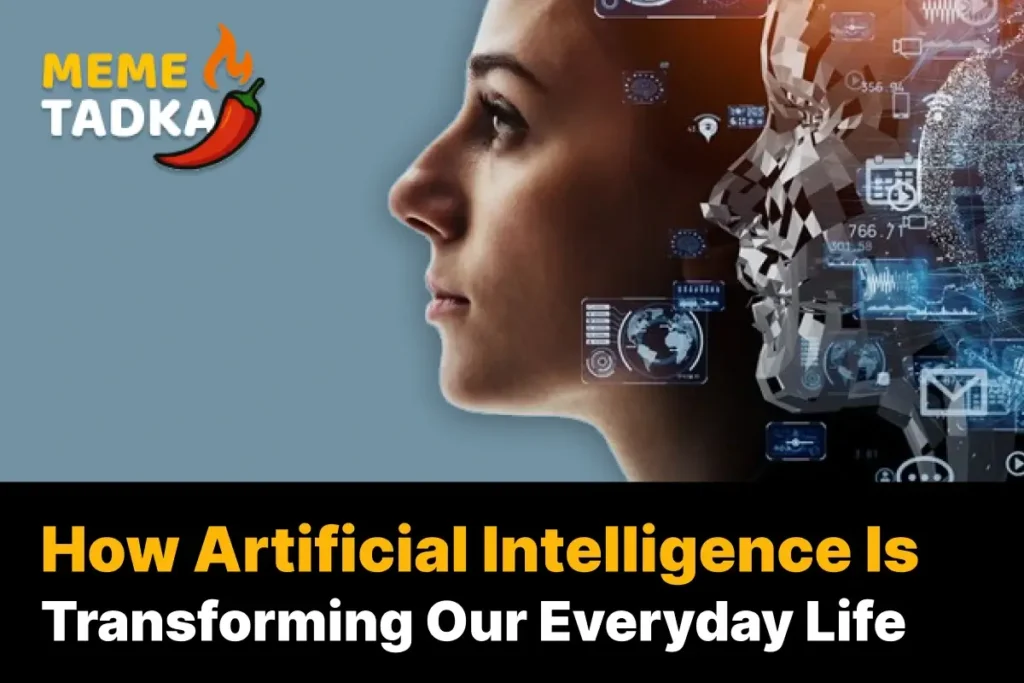 How Artificial Intelligence is Changing our Everyday Life